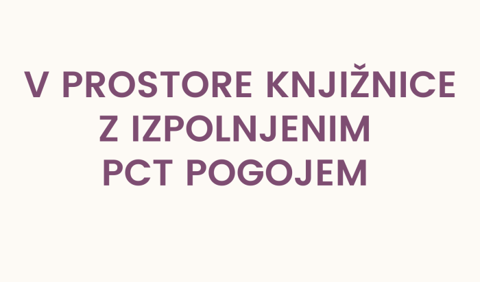 PCT pogoj za vstop v prostore knjižnice