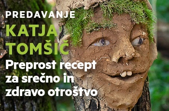 Predavanje | Katja Tomšič: Preprost recept za srečno in zdravo otroštvo