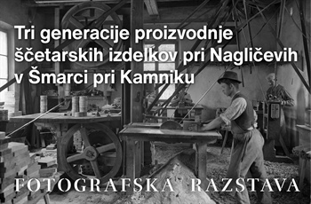 Razstava Tri generacije proizvodnje ščetarskih izdelkov pri Nagličevih v Šmarci pri Kamniku