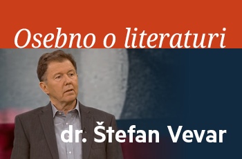 Osebno o literaturi | Dr. Štefan Vevar