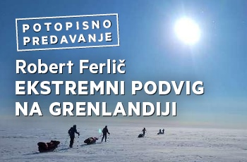 Potopisno predavanje | Robert Ferlič: Ekstremni podvig na Grenlandiji