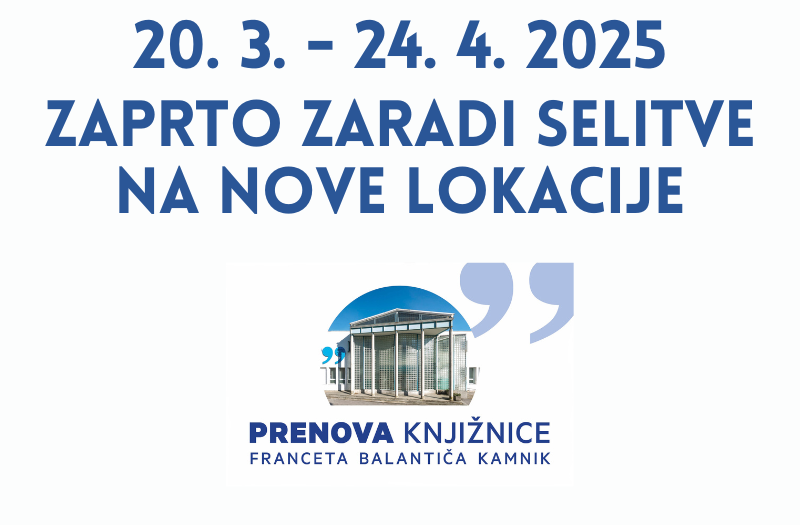 Zaradi selitve na dve začasni lokaciji bo knjižnica v Kamniku zaprta od 20. 3. do 24. 4. 2025