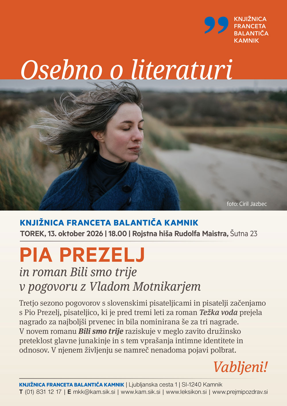 Vabilo na pogovor o knjigi Pie Prezelj Bili smo trije. Pogovor bo potekal 13.10.2026 ob 18h, v Maistrovi rojstni hiši na Šutni v Kamniku. Pogovor bo vodil Vlado Motnikar. Pogovor poteka v okviru projekta Osebno o literaturi.